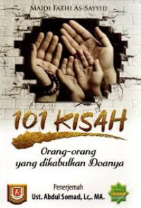Image of 101 KISAH Orang - Orang Yang Dikabulkan Do'anya