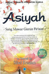 Image of Asiyah : Sang Mawar Gurun Fir'aun / Sibel Eraslan