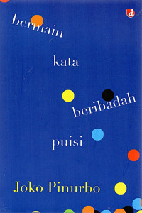 Image of Bermain Kala Beribadah Puisi / Joko Pinurbo