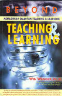 Image of Beyond Teaching & Learning : Memadukan Quantum Teaching & Learning