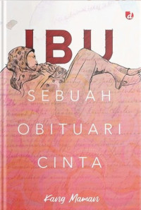 Image of Ibu : Sebuah Obituari Cinta / Kang Maman