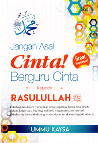 Image of Jangan Asal Cinta! Berguru Cinta Kepada Rasulullah