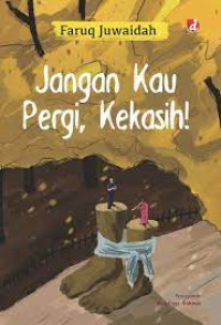 Image of Jangan Kau Pergi, Kekasih!