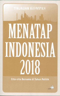 Image of Menatap Indonesia 2018: Cita-cita Bersama di Tahun Politik