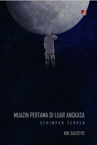 Image of Muazin Pertama DI Luar Angkasa : Sehimpun Cerpen