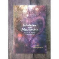 Image of Sahabatmu Yang Mencintaimu : Biarkan Aku Datang Di Dalam Hatimu